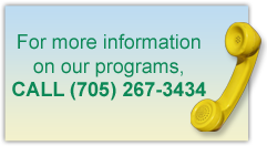 For more information on our programs call (705) 267-3434